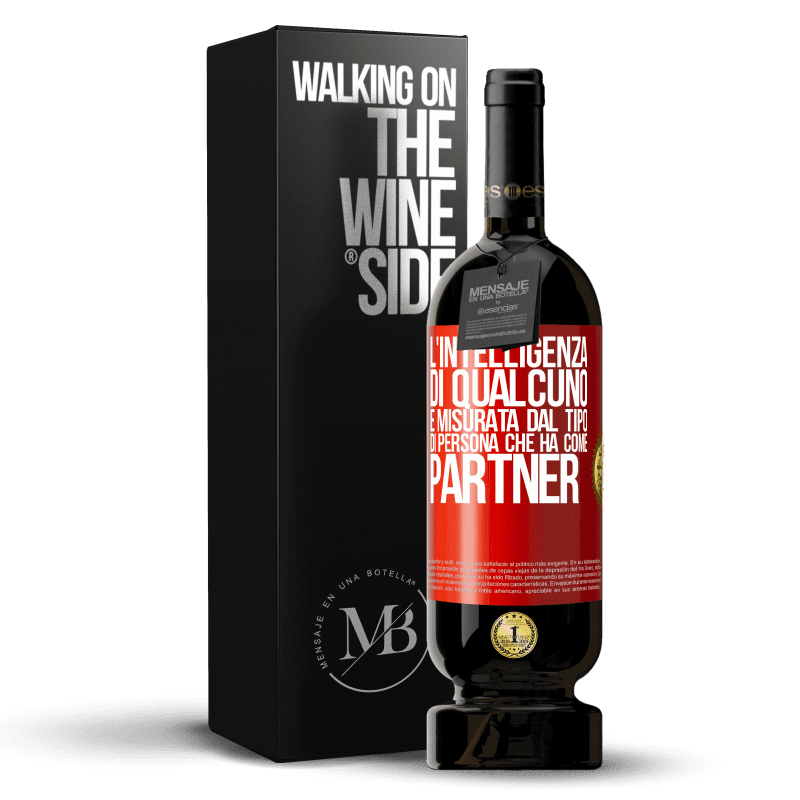 49,95 € Spedizione Gratuita | Vino rosso Edizione Premium MBS® Riserva L'intelligenza di qualcuno è misurata dal tipo di persona che ha come partner Etichetta Rossa. Etichetta personalizzabile Riserva 12 Mesi Raccogliere 2015 Tempranillo