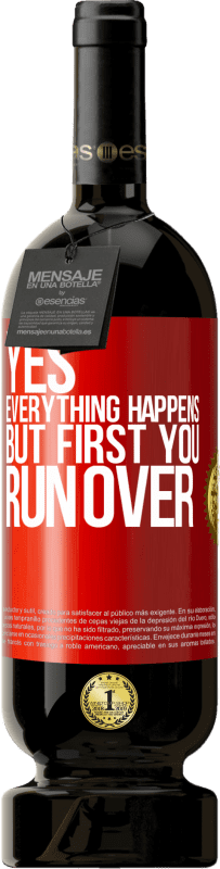 «Yes, everything happens. But first you run over» Premium Edition MBS® Reserva