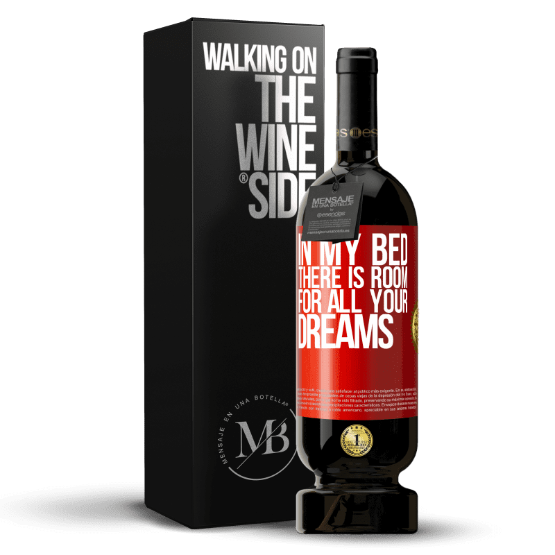 49,95 € Free Shipping | Red Wine Premium Edition MBS® Reserve In my bed there is room for all your dreams Red Label. Customizable label Reserve 12 Months Harvest 2014 Tempranillo