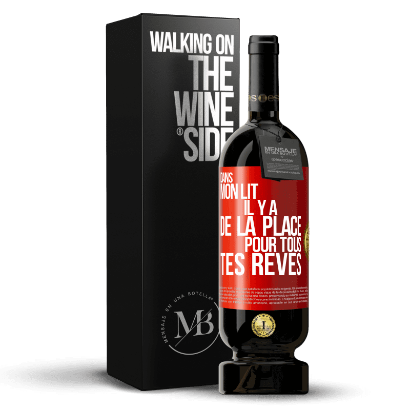 49,95 € Envoi gratuit | Vin rouge Édition Premium MBS® Réserve Dans mon lit il y a de la place pour tous tes rêves Étiquette Rouge. Étiquette personnalisable Réserve 12 Mois Récolte 2015 Tempranillo