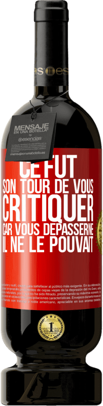 «Ce fut son tour de vous critiquer car vous dépasserne il ne le pouvait» Édition Premium MBS® Réserve