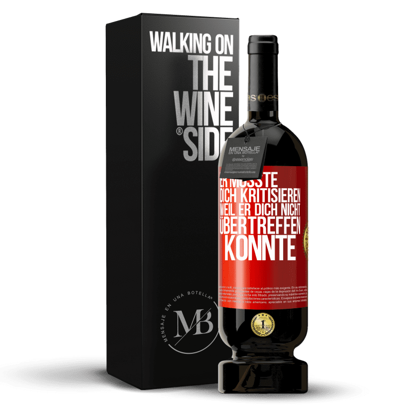 49,95 € Kostenloser Versand | Rotwein Premium Ausgabe MBS® Reserve Er musste dich kritisieren, weil er dich nicht übertreffen konnte Rote Markierung. Anpassbares Etikett Reserve 12 Monate Ernte 2016 Tempranillo