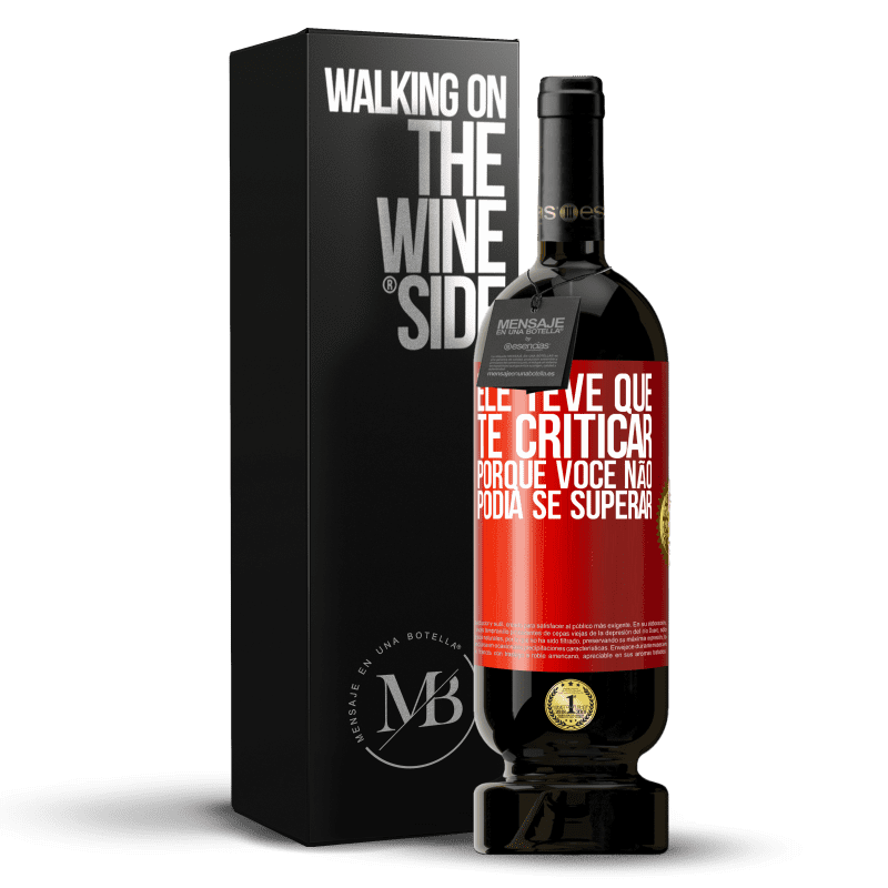 49,95 € Envio grátis | Vinho tinto Edição Premium MBS® Reserva Ele teve que te criticar, porque você não podia se superar Etiqueta Vermelha. Etiqueta personalizável Reserva 12 Meses Colheita 2016 Tempranillo
