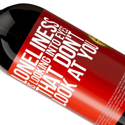 Unique & Personal Expressions. «Loneliness is looking into eyes that don't look at you» Premium Edition MBS® Reserve