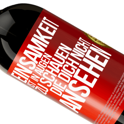 Einzigartige und Persönliche Ausdrücke. «Einsamkeit ist, in Augen zu schauen, die dich nicht ansehen» Premium Ausgabe MBS® Reserve