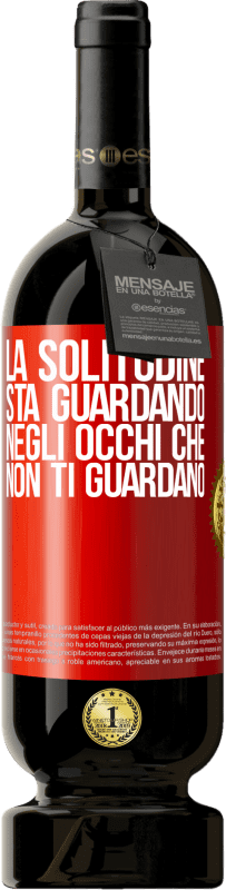 49,95 € Spedizione Gratuita | Vino rosso Edizione Premium MBS® Riserva La solitudine sta guardando negli occhi che non ti guardano Etichetta Rossa. Etichetta personalizzabile Riserva 12 Mesi Raccogliere 2016 Tempranillo