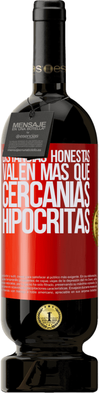 49,95 € | Vino Tinto Edición Premium MBS® Reserva Distancias honestas valen más que cercanías hipócritas Etiqueta Roja. Etiqueta personalizable Reserva 12 Meses Cosecha 2015 Tempranillo