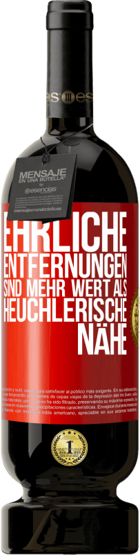 49,95 € Kostenloser Versand | Rotwein Premium Ausgabe MBS® Reserve Ehrliche Entfernungen sind mehr wert als heuchlerische Nähe Rote Markierung. Anpassbares Etikett Reserve 12 Monate Ernte 2016 Tempranillo