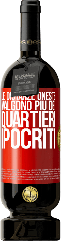 49,95 € Spedizione Gratuita | Vino rosso Edizione Premium MBS® Riserva Le distanze oneste valgono più dei quartieri ipocriti Etichetta Rossa. Etichetta personalizzabile Riserva 12 Mesi Raccogliere 2016 Tempranillo