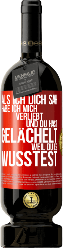 49,95 € | Rotwein Premium Ausgabe MBS® Reserve Als ich dich sah, habe ich mich verliebt und du hast gelächelt, weil du es wusstest Rote Markierung. Anpassbares Etikett Reserve 12 Monate Ernte 2015 Tempranillo