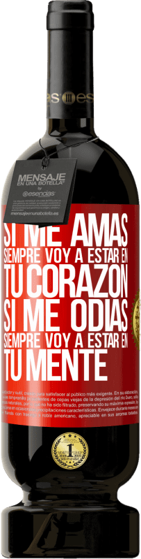 49,95 € | Vino Tinto Edición Premium MBS® Reserva Si me amas, siempre voy a estar en tu corazón. Si me odias, siempre voy a estar en tu mente Etiqueta Roja. Etiqueta personalizable Reserva 12 Meses Cosecha 2016 Tempranillo