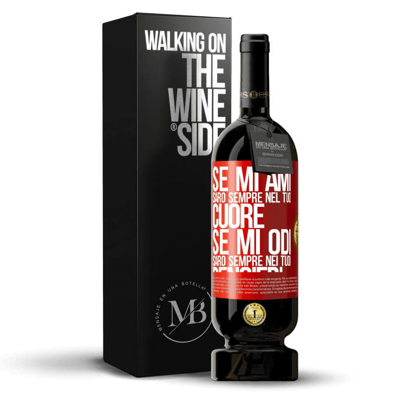 49,95 € Spedizione Gratuita | Vino rosso Edizione Premium MBS® Riserva Se mi ami, sarò sempre nel tuo cuore. Se mi odi, sarò sempre nei tuoi pensieri Etichetta Rossa. Etichetta personalizzabile Riserva 12 Mesi Raccogliere 2015 Tempranillo