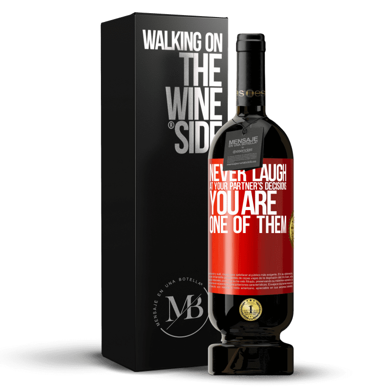 49,95 € Free Shipping | Red Wine Premium Edition MBS® Reserve Never laugh at your partner's decisions. You are one of them Red Label. Customizable label Reserve 12 Months Harvest 2014 Tempranillo