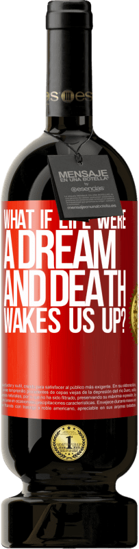 «what if life were a dream and death wakes us up?» Premium Edition MBS® Reserve