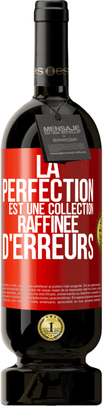 49,95 € Envoi gratuit | Vin rouge Édition Premium MBS® Réserve La perfection est une collection raffinée d'erreurs Étiquette Rouge. Étiquette personnalisable Réserve 12 Mois Récolte 2014 Tempranillo