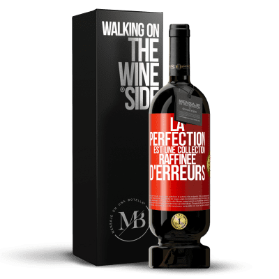 «La perfection est une collection raffinée d'erreurs» Édition Premium MBS® Réserve