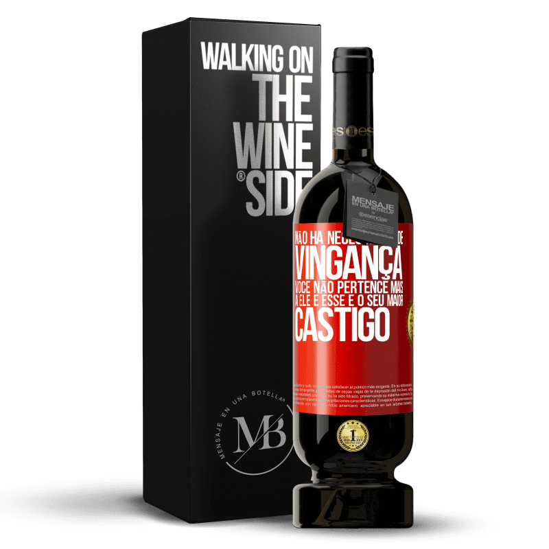 49,95 € Envio grátis | Vinho tinto Edição Premium MBS® Reserva Não há necessidade de vingança. Você não pertence mais a ele e esse é o seu maior castigo Etiqueta Vermelha. Etiqueta personalizável Reserva 12 Meses Colheita 2015 Tempranillo