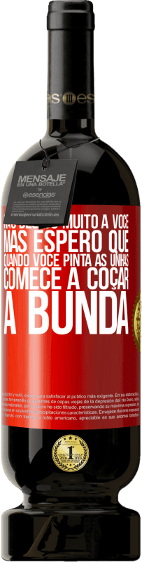 49,95 € Envio grátis | Vinho tinto Edição Premium MBS® Reserva Não desejo muito a você, mas espero que, quando você pinta as unhas, comece a coçar a bunda Etiqueta Vermelha. Etiqueta personalizável Reserva 12 Meses Colheita 2015 Tempranillo