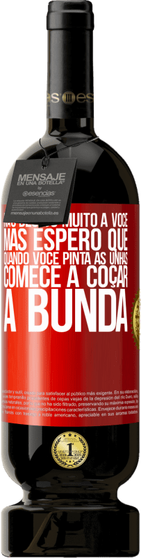 49,95 € | Vinho tinto Edição Premium MBS® Reserva Não desejo muito a você, mas espero que, quando você pinta as unhas, comece a coçar a bunda Etiqueta Vermelha. Etiqueta personalizável Reserva 12 Meses Colheita 2016 Tempranillo