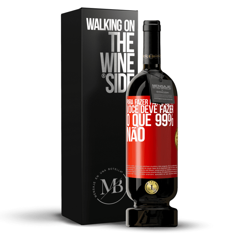 49,95 € Envio grátis | Vinho tinto Edição Premium MBS® Reserva Para fazer parte de 1%, você deve fazer o que 99% não Etiqueta Vermelha. Etiqueta personalizável Reserva 12 Meses Colheita 2016 Tempranillo
