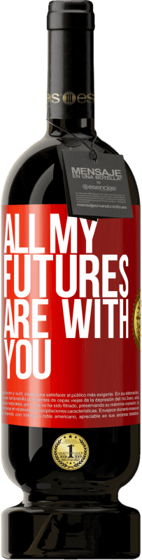 49,95 € | Red Wine Premium Edition MBS® Reserve All my futures are with you Red Label. Customizable label Reserve 12 Months Harvest 2014 Tempranillo