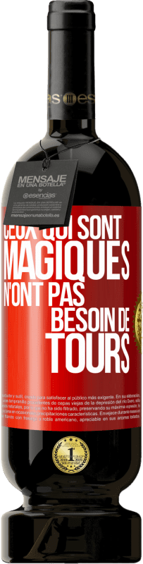 49,95 € Envoi gratuit | Vin rouge Édition Premium MBS® Réserve Ceux qui sont magiques n'ont pas besoin de tours Étiquette Rouge. Étiquette personnalisable Réserve 12 Mois Récolte 2016 Tempranillo