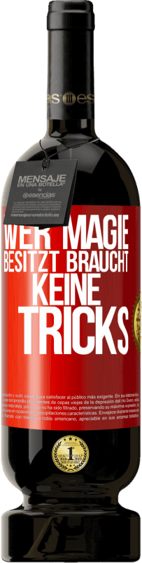 49,95 € | Rotwein Premium Ausgabe MBS® Reserve Wer Magie besitzt braucht keine Tricks Rote Markierung. Anpassbares Etikett Reserve 12 Monate Ernte 2014 Tempranillo