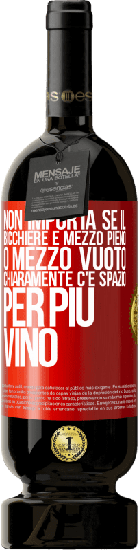 49,95 € Spedizione Gratuita | Vino rosso Edizione Premium MBS® Riserva Non importa se il bicchiere è mezzo pieno o mezzo vuoto. Chiaramente c'è spazio per più vino Etichetta Rossa. Etichetta personalizzabile Riserva 12 Mesi Raccogliere 2016 Tempranillo
