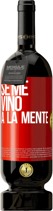 49,95 € Kostenloser Versand | Rotwein Premium Ausgabe MBS® Reserve Se me VINO a la mente… Rote Markierung. Anpassbares Etikett Reserve 12 Monate Ernte 2016 Tempranillo