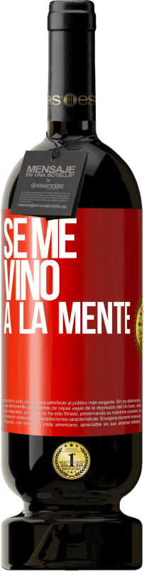 49,95 € | Vino rosso Edizione Premium MBS® Riserva Se me VINO a la mente… Etichetta Rossa. Etichetta personalizzabile Riserva 12 Mesi Raccogliere 2015 Tempranillo