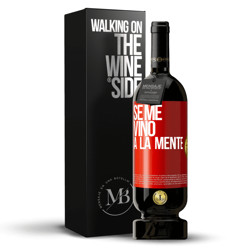 49,95 € Envio grátis | Vinho tinto Edição Premium MBS® Reserva Se me VINO a la mente… Etiqueta Vermelha. Etiqueta personalizável Reserva 12 Meses Colheita 2015 Tempranillo