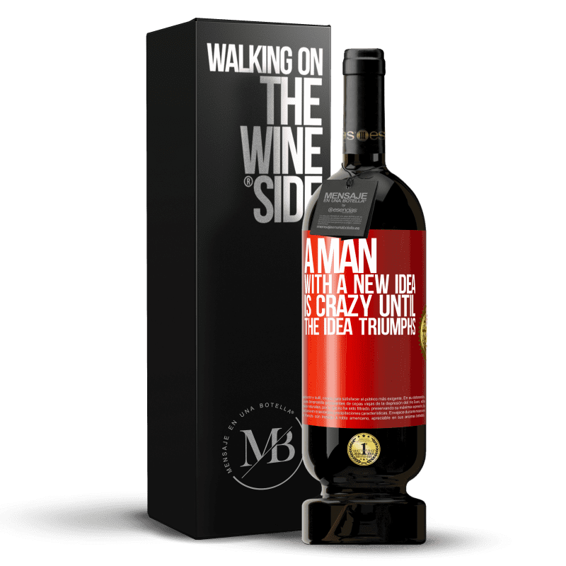 49,95 € Free Shipping | Red Wine Premium Edition MBS® Reserve A man with a new idea is crazy until the idea triumphs Red Label. Customizable label Reserve 12 Months Harvest 2014 Tempranillo