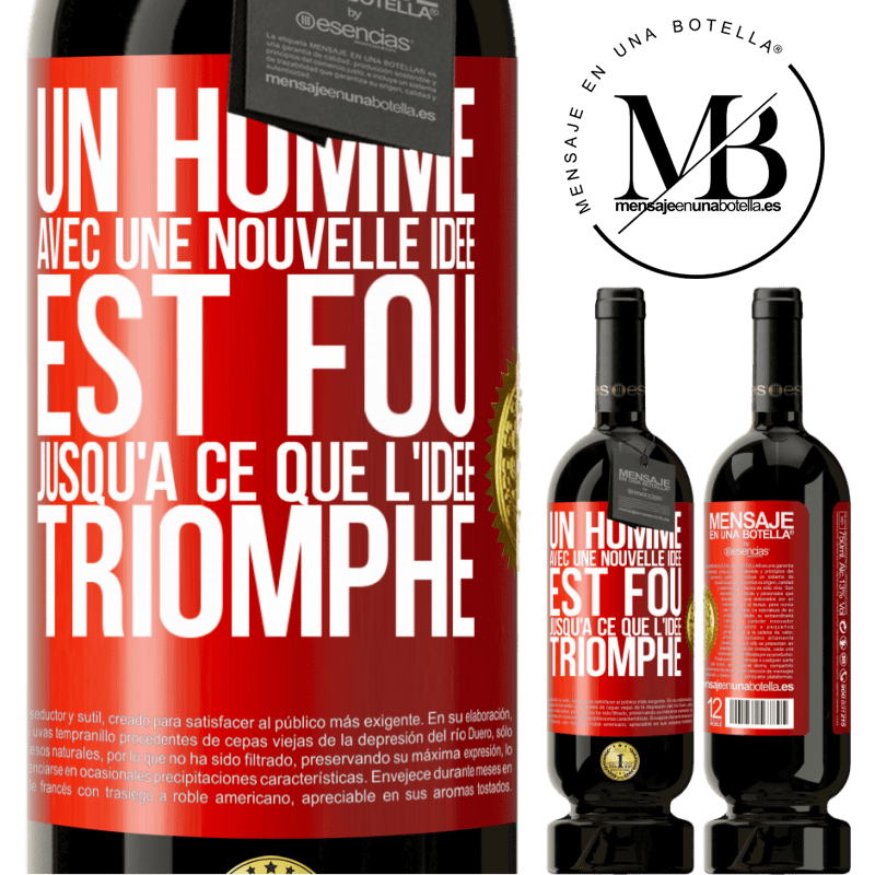 49,95 € Envoi gratuit | Vin rouge Édition Premium MBS® Réserve Un homme avec une nouvelle idée est fou jusqu'à ce que l'idée triomphe Étiquette Rouge. Étiquette personnalisable Réserve 12 Mois Récolte 2016 Tempranillo