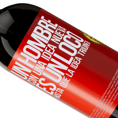 Expresiones Únicas y Personales. «Un hombre con una idea nueva es un loco hasta que la idea triunfa» Edición Premium MBS® Reserva