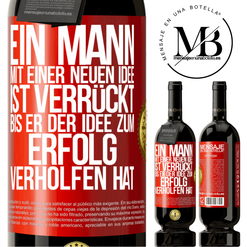 49,95 € Kostenloser Versand | Rotwein Premium Ausgabe MBS® Reserve Ein Mann mit einer neuen Idee ist verrückt, bis er der Idee zum Erfolg verholfen hat Rote Markierung. Anpassbares Etikett Reserve 12 Monate Ernte 2015 Tempranillo