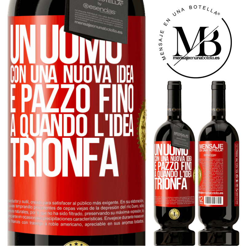 49,95 € Spedizione Gratuita | Vino rosso Edizione Premium MBS® Riserva Un uomo con una nuova idea è pazzo fino a quando l'idea trionfa Etichetta Rossa. Etichetta personalizzabile Riserva 12 Mesi Raccogliere 2015 Tempranillo