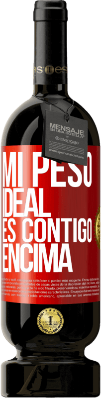 49,95 € | Vino Tinto Edición Premium MBS® Reserva Mi peso ideal es contigo encima Etiqueta Roja. Etiqueta personalizable Reserva 12 Meses Cosecha 2014 Tempranillo