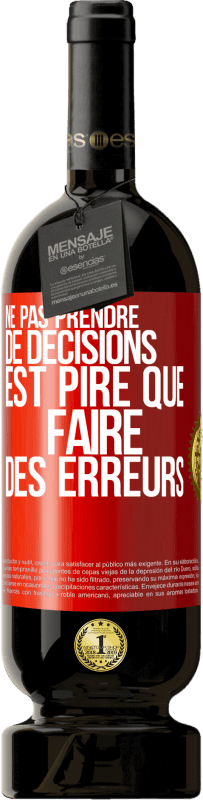 Envoi gratuit | Vin rouge Édition Premium MBS® Réserve Ne pas prendre de décisions est pire que faire des erreurs Étiquette Rouge. Étiquette personnalisable Réserve 12 Mois Récolte 2014 Tempranillo