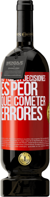 49,95 € | Vino Tinto Edición Premium MBS® Reserva No tomar decisiones es peor que cometer errores Etiqueta Roja. Etiqueta personalizable Reserva 12 Meses Cosecha 2015 Tempranillo