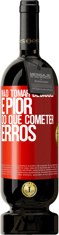 49,95 € | Vinho tinto Edição Premium MBS® Reserva Não tomar decisões é pior do que cometer erros Etiqueta Vermelha. Etiqueta personalizável Reserva 12 Meses Colheita 2015 Tempranillo