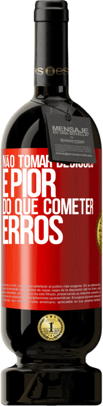 «Não tomar decisões é pior do que cometer erros» Edição Premium MBS® Reserva