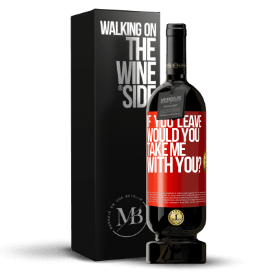 «if you leave, would you take me with you?» Premium Edition MBS® Reserve