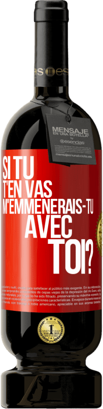 49,95 € Envoi gratuit | Vin rouge Édition Premium MBS® Réserve Si tu t'en vas, m'emmènerais-tu avec toi? Étiquette Rouge. Étiquette personnalisable Réserve 12 Mois Récolte 2015 Tempranillo