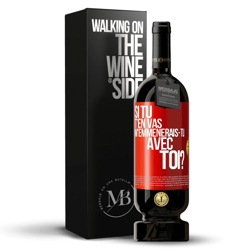 49,95 € Envoi gratuit | Vin rouge Édition Premium MBS® Réserve Si tu t'en vas, m'emmènerais-tu avec toi? Étiquette Rouge. Étiquette personnalisable Réserve 12 Mois Récolte 2015 Tempranillo