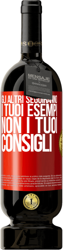 49,95 € | Vino rosso Edizione Premium MBS® Riserva Gli altri seguiranno i tuoi esempi, non i tuoi consigli Etichetta Rossa. Etichetta personalizzabile Riserva 12 Mesi Raccogliere 2015 Tempranillo