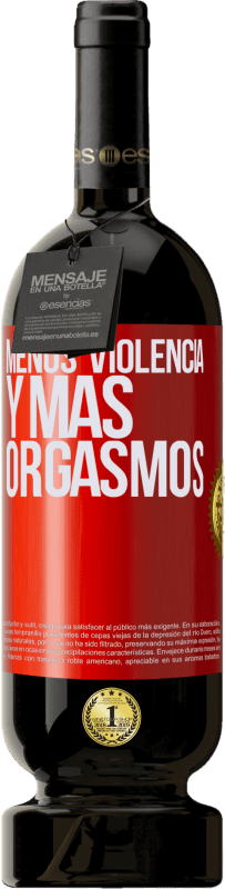 «Menos violencia y más orgasmos» Edición Premium MBS® Reserva