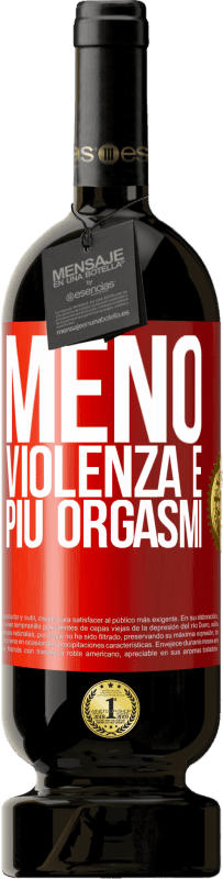 49,95 € | Vino rosso Edizione Premium MBS® Riserva Meno violenza e più orgasmi Etichetta Rossa. Etichetta personalizzabile Riserva 12 Mesi Raccogliere 2015 Tempranillo