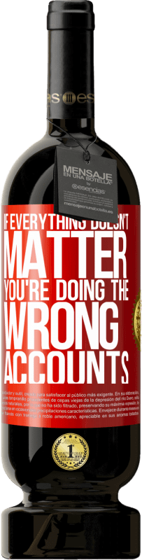 49,95 € | Red Wine Premium Edition MBS® Reserve If everything doesn't matter, you're doing the wrong accounts Red Label. Customizable label Reserve 12 Months Harvest 2016 Tempranillo