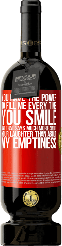 «You have the power to fill me every time you smile, and that says much more about your laughter than about my emptiness» Premium Edition MBS® Reserve