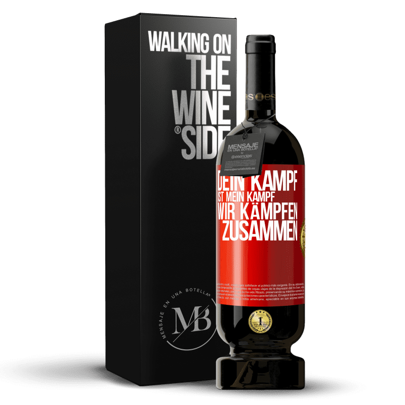 49,95 € Kostenloser Versand | Rotwein Premium Ausgabe MBS® Reserve Dein Kampf ist mein Kampf. Wir kämpfen zusammen Rote Markierung. Anpassbares Etikett Reserve 12 Monate Ernte 2015 Tempranillo